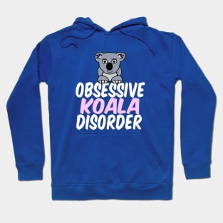 Obsessive Koala Disorder Humor Hoodie